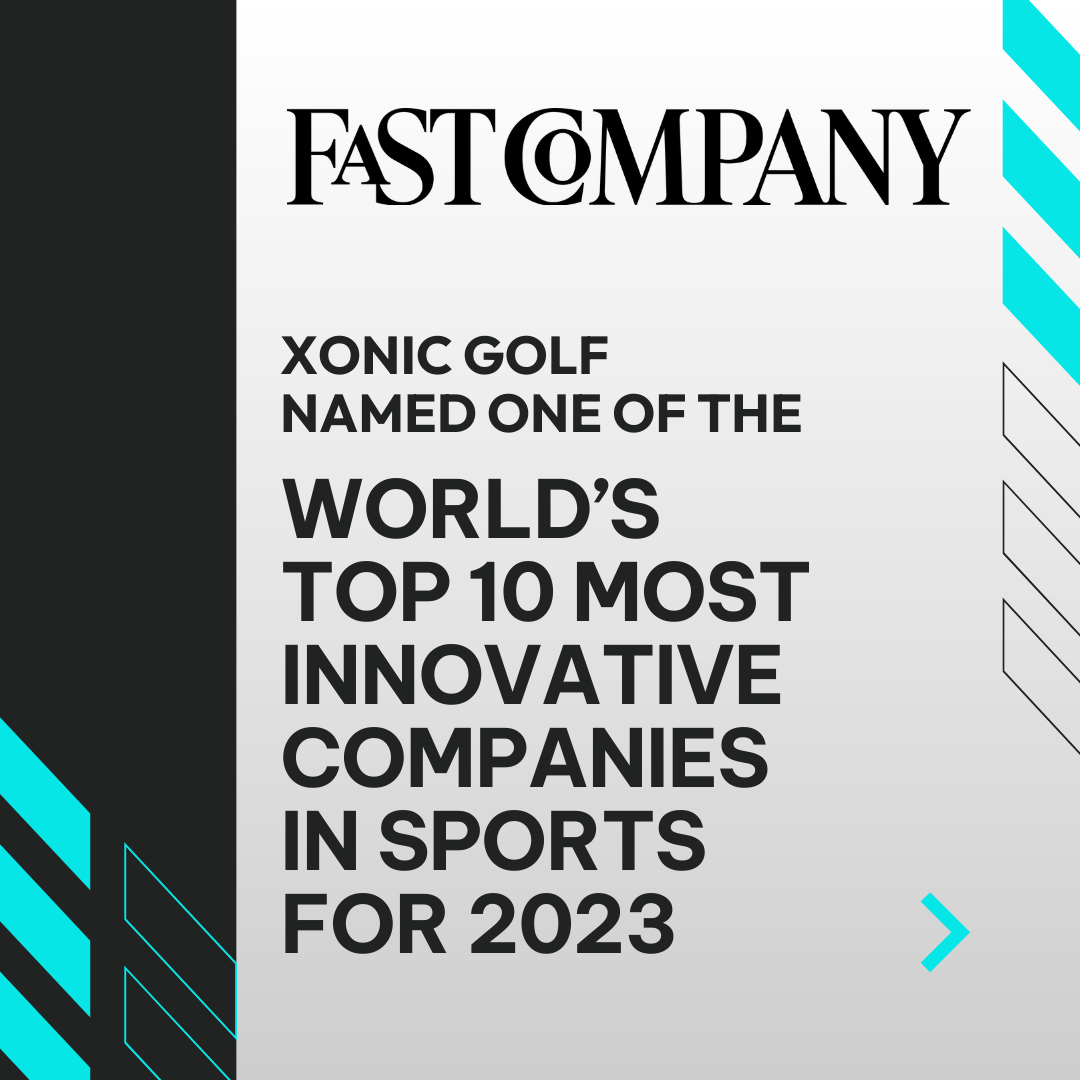 Fast Company Names Xonic Golf One of the World’s Most Innovative Sports Companies for 2023